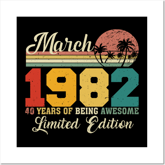 March 1982 40 Years Of Being Awesome Limited Edition Since Old Vintage Gifts Wall Art by yalp.play